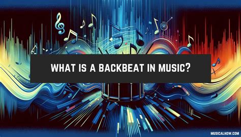 backbeat music definition: The Role of Backbeat in Music Composition