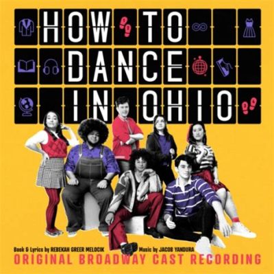 How to Dance in Ohio Musical Run Time: A Blend of Culture and Entertainment